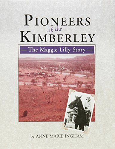 Pioneers of the Kimberley: the Maggie Lilly Story