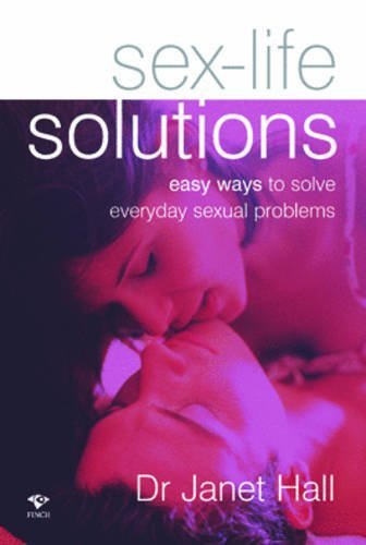 Sex-Life Solutions: Easy Ways to Solve Everyday Sexual Problems