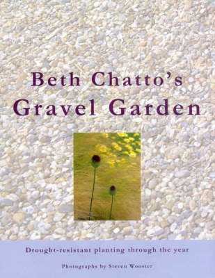 Beth Chatto's Gravel Garden: Drought-Resistant Planting through the Year