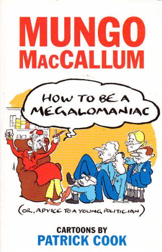 How to be a Megalomaniac: Advice to a Young Politician