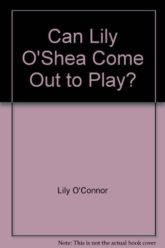 Can Lily O'Shea Come out to Play?