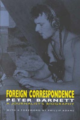 Foreign Correspondent: A Journalist's Biography