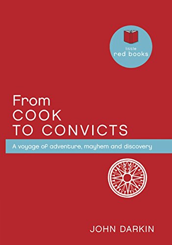 From Cook to Convicts: A Voyage of Adventure, Mayhem and Discovery