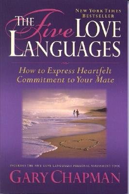 The Five Love Languages: How to Express Heartfelt Commitment to Your Mate