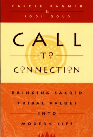 Call to Connection: Bringing Sacred Tribal Values into Modern Life
