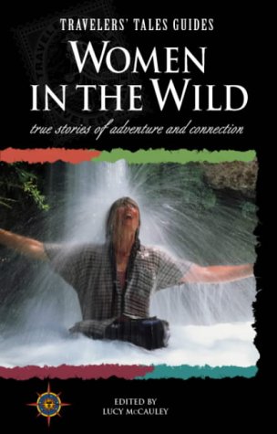Women in the Wild: True Stories of Adventure and Connection