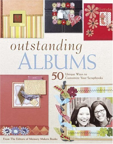 Outstanding Albums: 50 Unique Ways to Customize Your Scrapbooks
