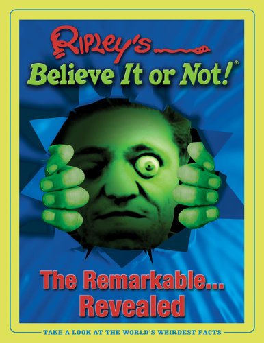 Ripleys Believe it or Not! the Remarkable...Revealed