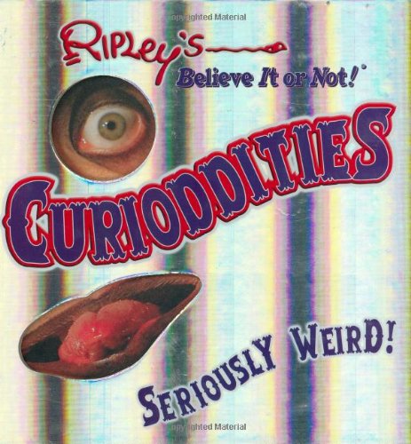 Ripley's Believe it or Not! Curioddities - Seriously Weird!