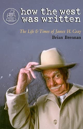 How the West Was Written: The Life and Times of James H. Gray