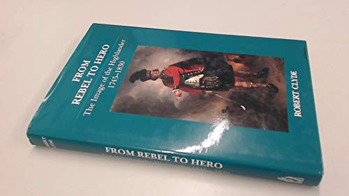 From Rebel to Hero: Image of the Highlander, 1745-1830