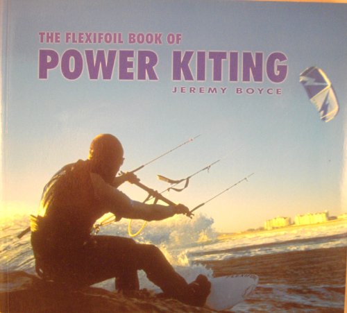 The Flexifoil Book of Power Kiting