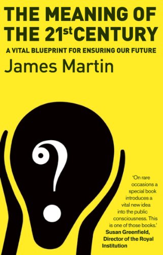 The Meaning Of The 21st Century: A Vital Blueprint For Ensuring Our Future