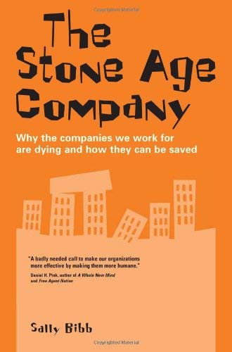 The Stone-age Company: Why the Companies We Work for Won't Survive