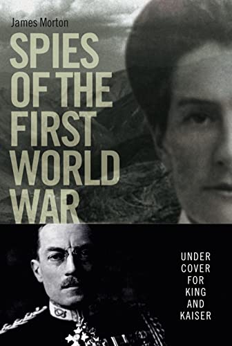 Spies of the First World War: Under Cover for King and Kaiser