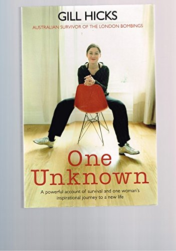 One Unknown: A Powerful Account of Survival and One Woman's Inspirational Journey to Recovery and a New Life