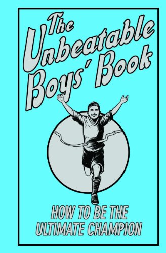 The Unbeatable Boys' Book: How to be the Ultimate Champion