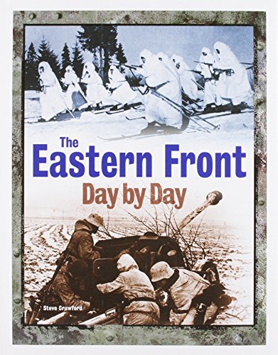 The Eastern Front Day by Day: A Photographic Chronology