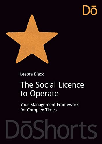 The Social Licence to Operate: Your Management Framework for Complex Times