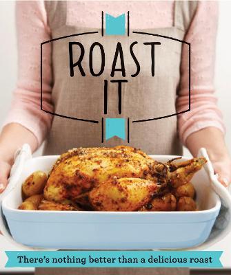 Roast It: There's nothing better than a delicious roast