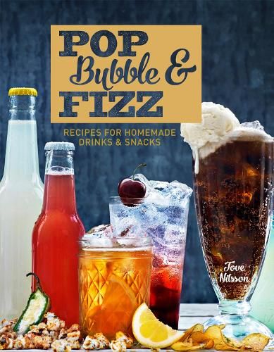 Pop, Bubble & Fizz: Recipes for homemade drinks and snacks