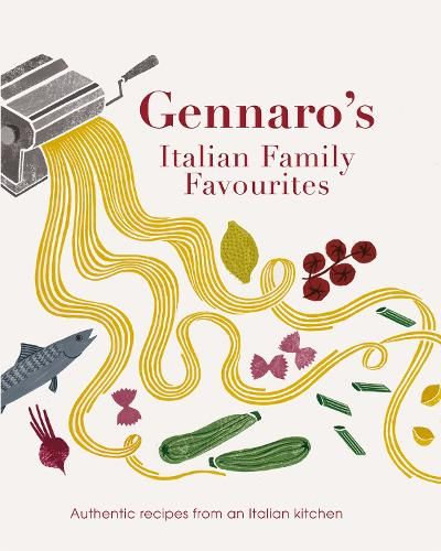 Gennaro's Italian Family Favourites: Authentic recipes from an Italian kitchen