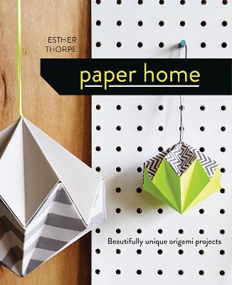 Paper Home: Beautifully unique origami projects