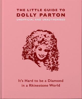 The Little Guide to Dolly Parton: It's Hard to be a Diamond in a Rhinestone World