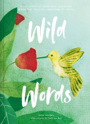 Wild Words: How language engages with nature: A collection of international words that describe a natural phenomenon