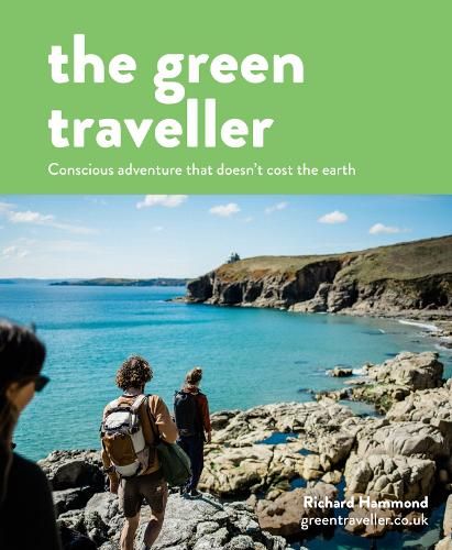 The Green Traveller: Conscious adventure that doesn't cost the earth