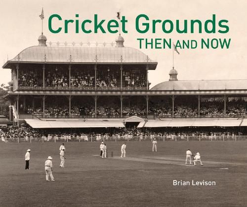 Cricket Grounds Then & Now (Then and Now)