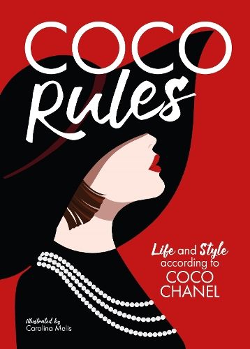 Coco Rules: Life and Style according to Coco Chanel