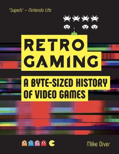 Retro Gaming: A Byte-sized History of Video Games - From Atari to Zelda