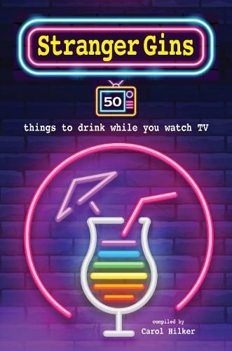 Stranger Gins: 50 Things to Drink While You Watch Tv