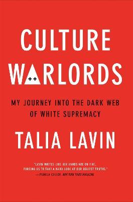 Culture Warlords: My Journey into the Dark Web of White Supremacy