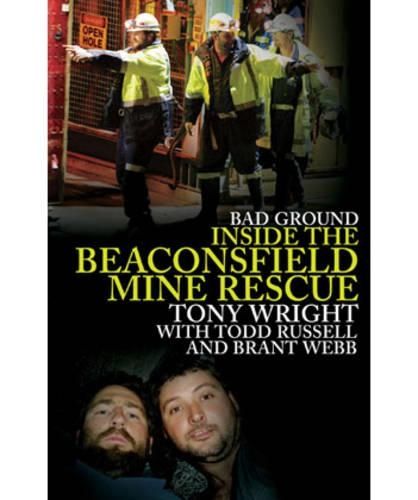 Bad Ground: Inside the Beaconsfield Mine Rescue