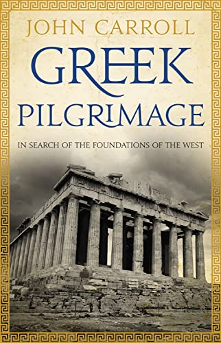 Greek Pilgrimage: In Search of the Foundations of the West