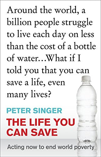 The Life You Can Save: Acting Now to End World Poverty
