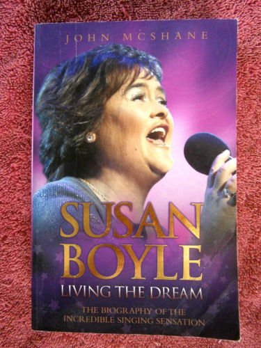 Susan Boyle - Living the Dream: The Biography of Britain's Incredible Singing Sensation