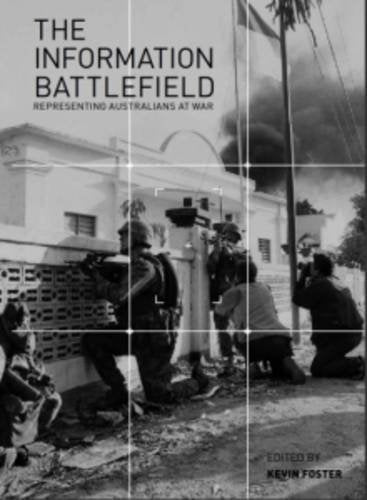 The Information Battlefield: Representing Australians at War