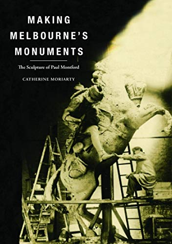 Making Melbourne's Monuments: The Sculpture of Paul Montford