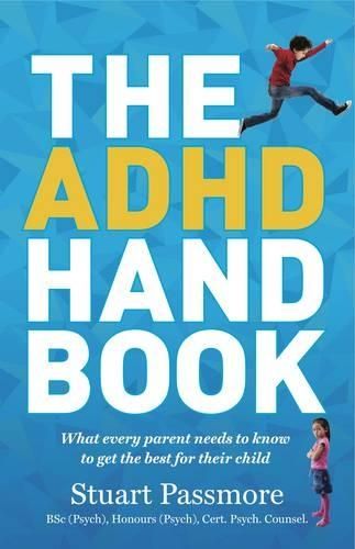 The ADHD Handbook: What Every Parent Needs to Know to Get the Best for Their Child