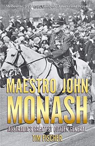 Maestro John Monash: Australia's Greatest Citizen General