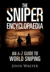 The Sniper Encyclopedia An A-Z Guide to World Sniping