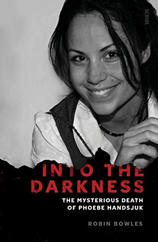Into the Darkness: the mysterious death of Phoebe Handsjuk