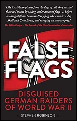 False Flags: Disguised German Raiders of World War II