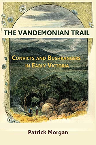 Vandemonian Trial Convicts and Bushrangers in Early Victoria