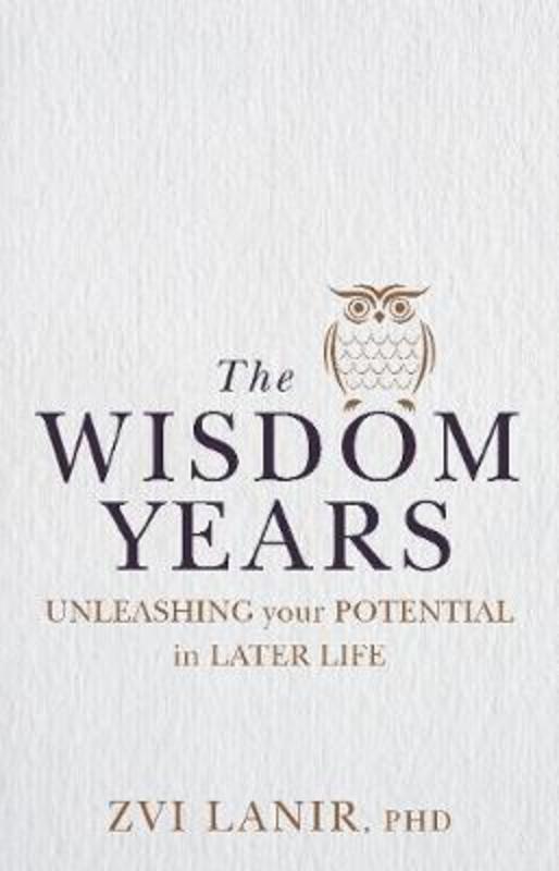 The Wisdom Years: Unleashing Your Potential in Later Life