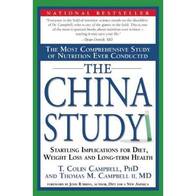 The China Study: The Most Comprehensive Study of Nutrition Ever Conducted And the Startling Implications for Diet, Weight Loss, And Long-term Health