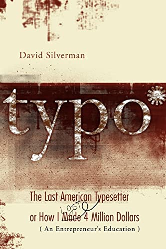 Typo: The Last American Typesetter or How I Made an Lost 4 Million Dollars